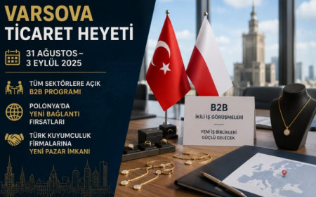 Varşova ticaret heyeti 31 Ağustos’ta: kuyumcuya B2B fırsatı