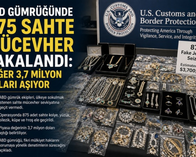 ABD gümrüğünde 875 sahte mücevher yakalandı: değer 3,7 milyon doları aşıyor